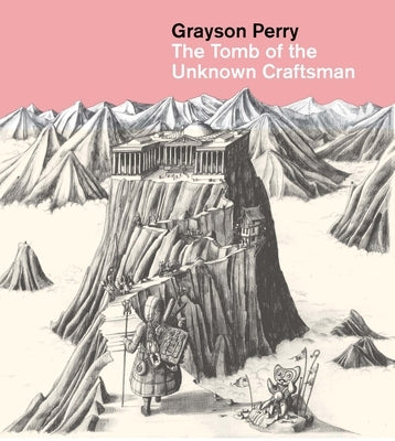 Grayson Perry: The Tomb of the Unknown Craftsman by Perry, Grayson