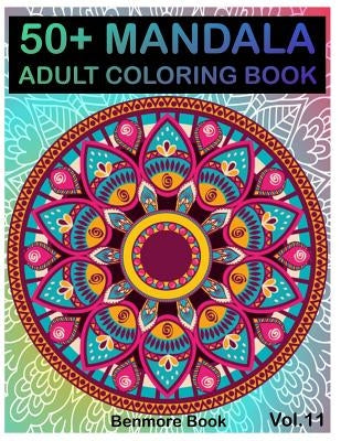 50+ Mandala: Adult Coloring Book 50 Mandala Images Stress Management Coloring Book For Relaxation, Meditation, Happiness and Relief by Book, Benmore