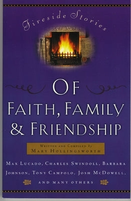Fireside Stories of Faith, Family and Friendship by Hollingsworth, Mary