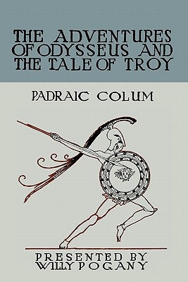 The Children's Homer: The Adventures of Odysseus and the Tale of Troy by Colum, Padraic