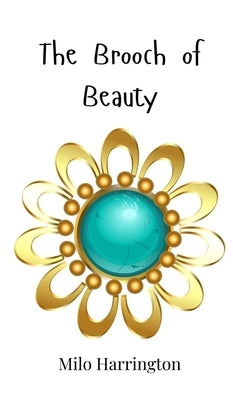 The Brooch of Beauty by Harrington, Milo