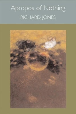 Apropos of Nothing by Jones, Richard