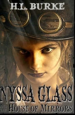 Nyssa Glass and the House of Mirrors by Burke, H. L.