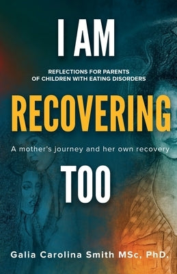 I am recovering too by Smith, Galia Carolina