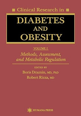 Clinical Research in Diabetes and Obesity, Volume 1: Methods, Assessment, and Metabolic Regulation by Draznin, Boris