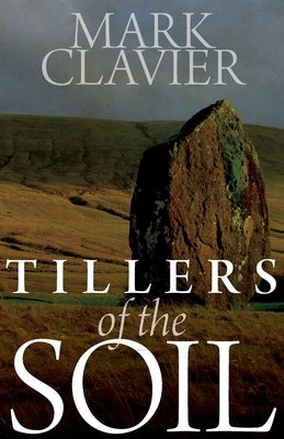 Tillers of the Soil by Clavier, Mark