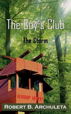 The Boy's Club: The Storm by Archuleta, Robert B.