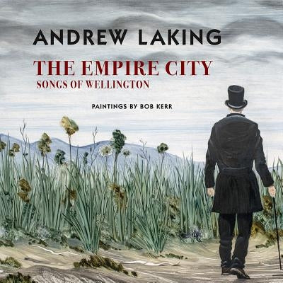The Empire City: Songs of Wellington by Laking, Andrew