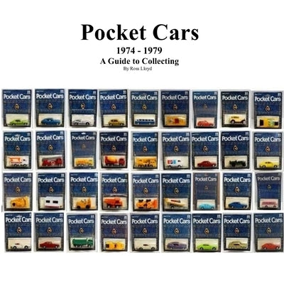 Pocket Cars 1974 - 1979: A Guide to Collecting by Lloyd, Ross