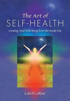 The Art of SELF-HEALTH by Larue, Carol