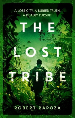 The Lost Tribe: An Page-Turning Archeological Thriller with a Twist You Won't See Coming by Rapoza, Robert
