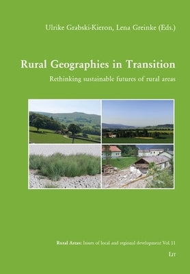 Rural Geographies in Transition: Rethinking Sustainable Futures of Rural Areas by Lit Verlag