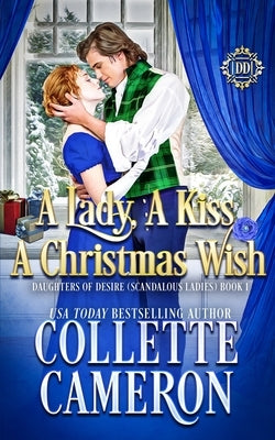 A Lady, A Kiss, A Christmas Wish: A Sweet Historical Regency Romance by Cameron, Collette