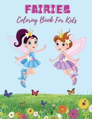 Fairies Coloring Book For Kids: Super Fun Fantasy Coloring Pages Cute Magical Fairy Tale Fairies! by Stone, Edward