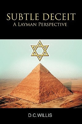 Subtle Deceit: A Layman Perspective by Willis, D. C.
