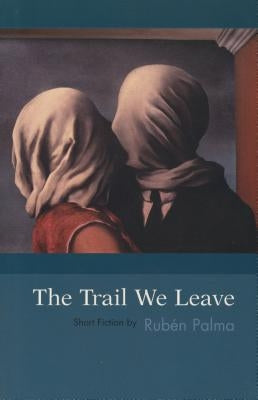 The Trail We Leave by Palma, Ruben