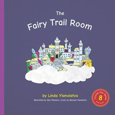The Fairy Trail Room: Crystal City Series, Book 8 by Flannery, Alex