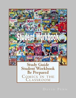 Study Guide Student Workbook Be Prepared: Comics in the Classroom by Penn, David