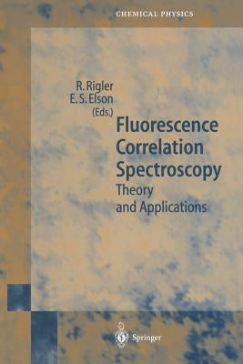 Fluorescence Correlation Spectroscopy: Theory and Applications by Rigler, R.