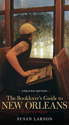 Booklover's Guide to New Orleans by Larson, Susan
