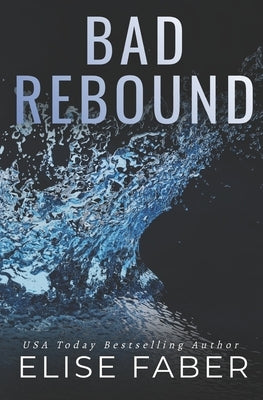 Bad Rebound by Faber, Elise