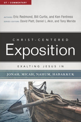 Exalting Jesus in Jonah, Micah, Nahum, Habakkuk by Redmond, Eric