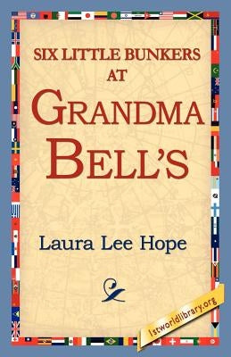 Six Little Bunkers at Grandma Bell's by Hope, Laura Lee