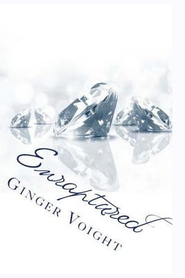 Enraptured: Book Three of the Fullerton Family Saga by Voight, Ginger