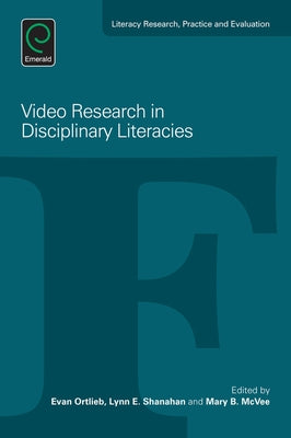 Video Research in Disciplinary Literacies by Ortlieb, Evan