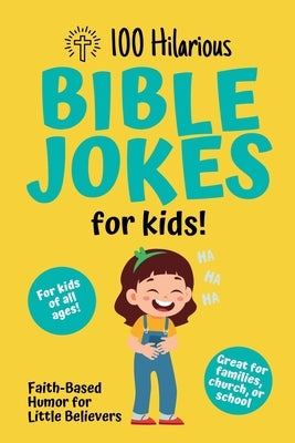 100 Hilarious Bible Jokes for Kids: Faith-Based Humor for Little Believers: Christian Joke Book for Children Clean Bible Humor for Church, Home, or Sc by Strummer, Lenny