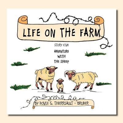 Life on the Farm - Adventure with the Sheep: Story Five by Therriault -. Bruder, Dovie G.