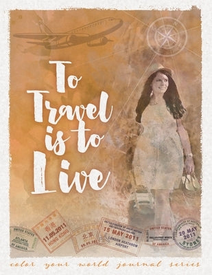 To Travel Is To Live by Bridges, Annette