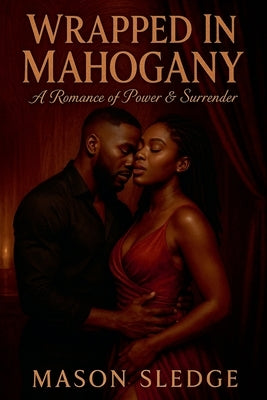 Wrapped In Mahogany by Sledge, Mason