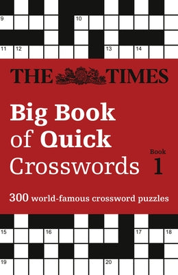 The Times Big Book of Quick Crosswords Book 1: 300 World-Famous Crossword Puzzles by The Times Mind Games