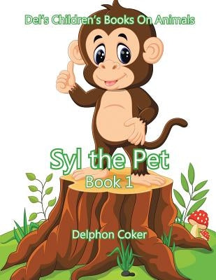 Syl the Pet: Book 1 by Coker, Delphon
