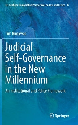 Judicial Self-Governance in the New Millennium: An Institutional and Policy Framework by Bunjevac, Tim