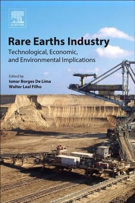 Rare Earths Industry: Technological, Economic, and Environmental Implications by Borges de Lima, Ismar