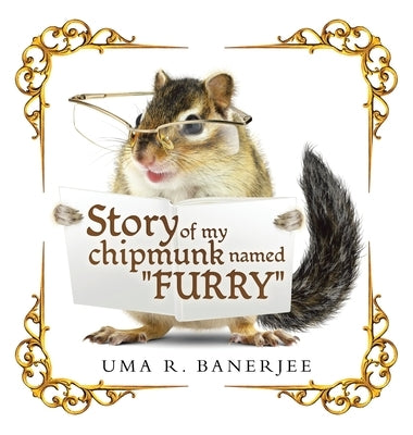 Story of my chipmunk named "FURRY" by Banerjee, Uma R.