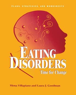 Eating Disorders: Time For Change: Plans, Strategies, and Worksheets by Villapiano, Mona