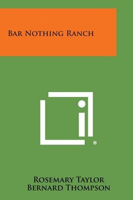 Bar Nothing Ranch by Taylor, Rosemary