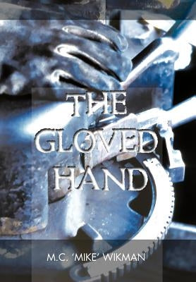 The Gloved Hand by Wikman, M. C. 'Mike'