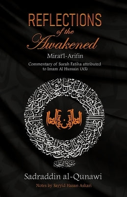 Reflections of the Awakened: Commentary of Surah Fatiha attributed to Imam Al Hussain (AS) by Askari, Sayyid Hasan