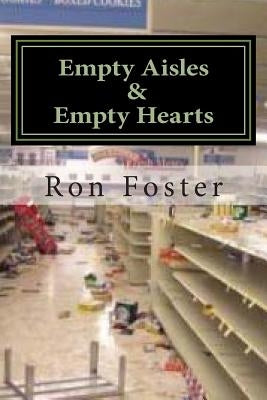 Empty Aisles & Empty Hearts by Foster, Ron