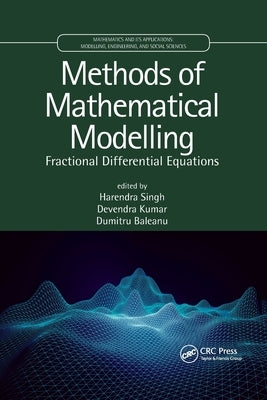 Methods of Mathematical Modelling: Fractional Differential Equations by Singh, Harendra
