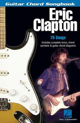 Eric Clapton: Guitar Chord Songbook by Clapton, Eric