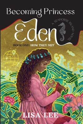 Becoming Princess Eden: Book One: How They Met by Lee, Lisa