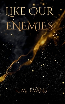 Like Our Enemies by Evans, K. M.