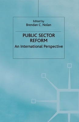 Public Sector Reform: An International Perspective by Nolan, B.