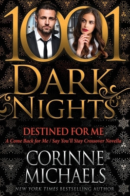 Destined for Me: A Come Back for Me/Say You'll Stay Crossover Novella by Michaels, Corinne