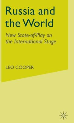 Russia and the World: New State-Of-Play on the International Stage by Cooper, L.